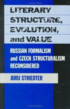 Hardcover Literary Structure, Evolution, and Value: Russian Formalism and Czech Structuralism Reconsidered Book