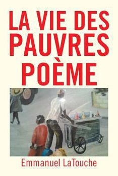 Paperback La Vie Des Pauvres Poeme [French] Book