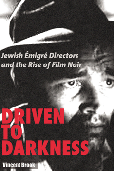 Paperback Driven to Darkness: Jewish Emigre Directors and the Rise of Film Noir Book