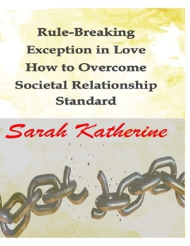 Paperback Rule-Breaking Exception in Love: How to Overcome Societal Relationship Standard Book