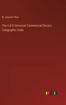 Hardcover The A B C Universal Commercial Electric Telegraphic Code Book