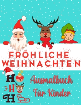 Weihnachtsfarbbuch für Kinder Alters 2-4 und 4-8: Neue Kollektionen - einfach und super süßes einzigartiges Design: Santa-Klausel, Rentier, ... für Kinder