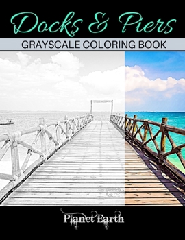 Paperback Docks & Piers Grayscale Coloring Book: Grayscale Coloring Book for Adults with Beautiful Images of Docks and Piers. Book