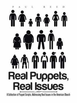 Paperback Real Puppets, Real Issues: A Collection of Puppet Scripts, Addressing Real Issues in the American Church Book