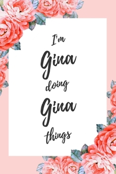 Paperback I'm Gina Doing Gina Things: 6x9" Lined Floral Notebook/Journal Funny Gift Idea Book