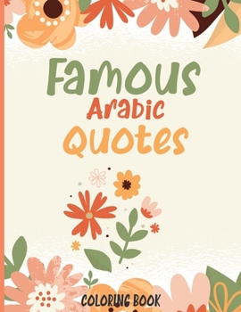 Paperback Famous Arabic Quotes coloring book: An Inspirational, Antistress Colouring Book For Adults & Teens, fun gift Book