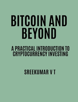 Paperback Bitcoin and Beyond: A Practical Introduction to Cryptocurrency Investing Book