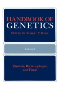 Hardcover Handbook of Genetics: Volume 1 Bacteria, Bacteriophages, and Fungi Book