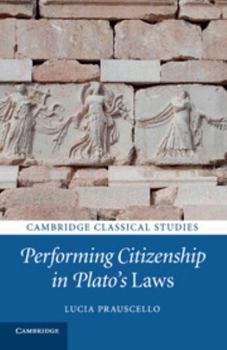 Performing Citizenship in Plato's Laws - Book  of the Cambridge Classical Studies