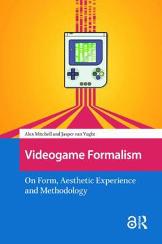 Paperback Videogame Formalism: On Form, Aesthetic Experience and Methodology Book