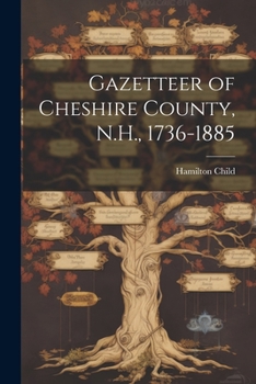 Paperback Gazetteer of Cheshire County, N.H., 1736-1885 Book
