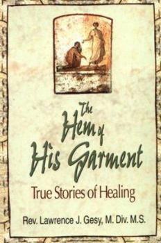 Paperback The Hem of His Garment: True Stories of Healing Book