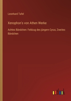 Paperback Xenophon's von Athen Werke: Achtes Bändchen: Feldzug des jüngern Cyrus, Zweites Bändchen [German] Book