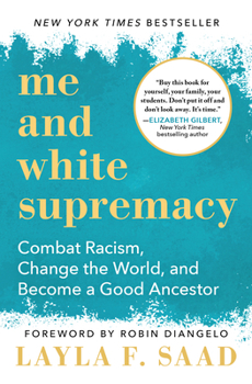 Hardcover Me and White Supremacy: Combat Racism, Change the World, and Become a Good Ancestor Book