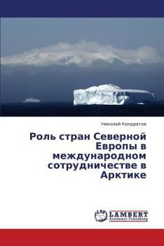 Paperback Rol' Stran Severnoy Evropy V Mezhdunarodnom Sotrudnichestve V Arktike [Russian] Book