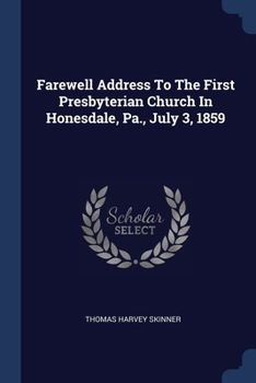 Paperback Farewell Address To The First Presbyterian Church In Honesdale, Pa., July 3, 1859 Book