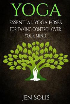 Paperback Yoga: Essential Yoga Poses for Taking Control Over Your Mind Book