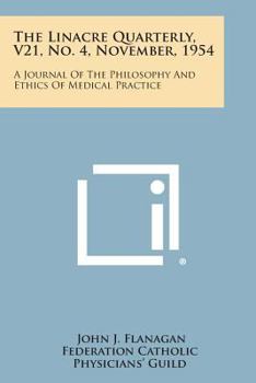 The Linacre Quarterly, V21, No. 4, November, 1954: A Journal of the Philosophy and Ethics of Medical Practice