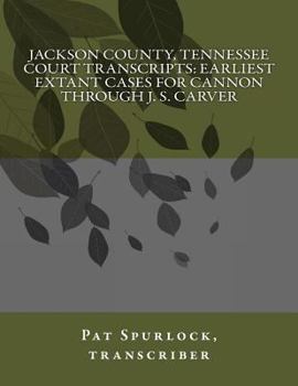 Paperback Jackson County, Tennessee Court Transcripts: Earliest Extant Cases For Cannon Through J. S. Carver Book