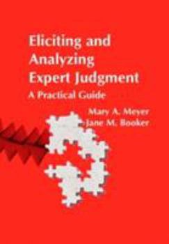 Hardcover Eliciting and Analyzing Expert Judgment: A Practical Guide Book