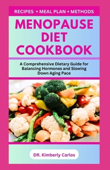 Paperback Menopause Diet Cookbook: Easy Delicious Recipes to Balance Hormone and Improve Women Health at Old Age Book