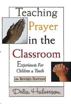 Paperback Teaching Prayer in the Classroom: Experiences for Children and Youth Book