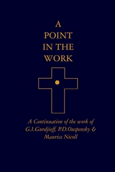 Paperback A Point in the Work: A Continuation of the work of G.I.Gurdjieff, P.D.Ouspensky & Maurice Nicoll Book