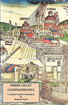 Paperback Pierre Gilles' Constantinople: A Modern English Translation Book