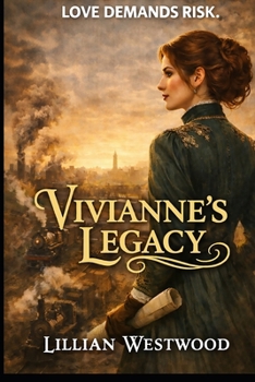 Vivianne’s Legacy: Power demands control. Love demands risk. (The Lace and Steel Series)