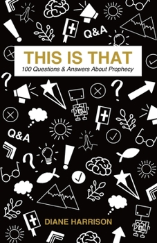 Paperback This Is That - 100 Questions & Answers About Prophecy Book