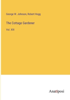 Paperback The Cottage Gardener: Vol. XXI Book