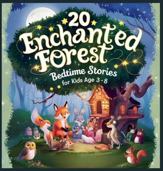 20 Enchanted Forest Bedtime Stories For Kids Age 3 - 8 (Bedtime Stories for Kids Age 3 to 8 Series 2)