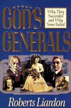 Hardcover God's Generals: Why They Succeeded and Why Some Failed Book