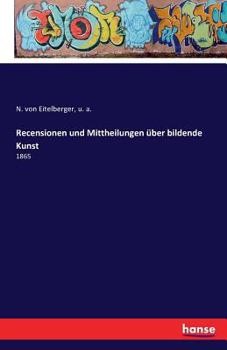 Paperback Recensionen und Mittheilungen über bildende Kunst: 1865 [German] Book