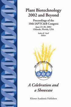 Paperback Plant Biotechnology 2002 and Beyond: Proceedings of the 10th Iaptc&b Congress June 23-28, 2002 Orlando, Florida, U.S.A. Book