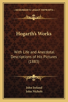 Paperback Hogarth's Works: With Life and Anecdotal Descriptions of His Pictures (1883) Book