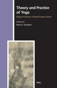 Hardcover Theory and Practice of Yoga: Essays in Honour of Gerald James Larson Book