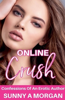 Online Crush (Confessions of an Erotic Author)
