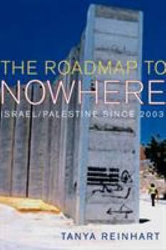 Paperback The Road Map to Nowhere: Israel/Palestine Since 2003 Book