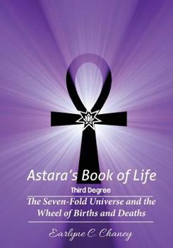 Paperback Astara's Book of Life - 3rd Degree: The Seven-Fold Universe and the Wheel of Births and Deaths Book