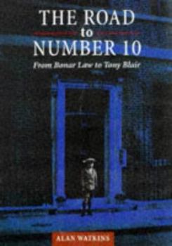Hardcover The Road to Number 10: From Bonar Law to Tony Blair Book