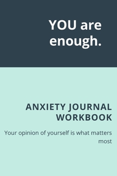 Paperback YOU are enough: Anxiety Journal Workbook Anxiety Management Workbook For Womens Book