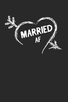 Married Af Notebook - Married Af Journal Planner Wife: Husband Marriage Organizer For Men Women Dot Grid