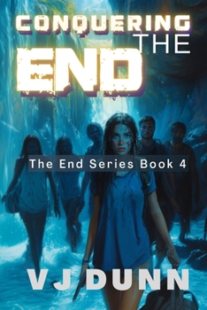 Conquering The End: Book 4 in The Survival of the End Time Remnants - Book #4 of the End