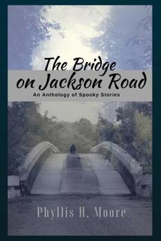 Paperback The Bridge On Jackson Road: An Anthology of Spooky Stories Book