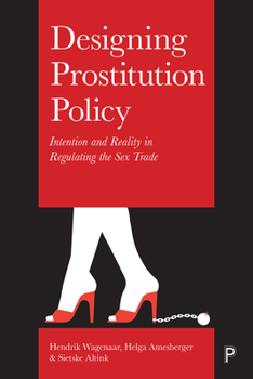 Hardcover Designing Prostitution Policy: Intention and Reality in Regulating the Sex Trade Book