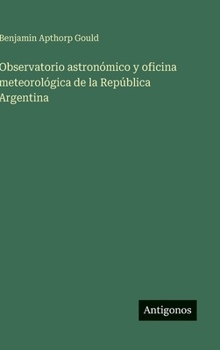 Hardcover Observatorio astronómico y oficina meteorológica de la República Argentina [Spanish] Book