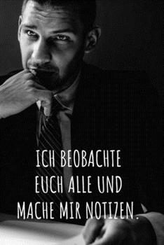 Ich beobachte euch alle und mache mir Notizen.: Das linierte lustige Notizbuch in ca. A5 Format im Vintage Design und perfekte Geschenk speziell für Detektiv-Fans. (German Edition)