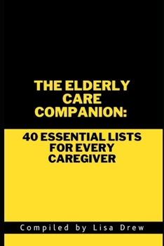 Paperback The Elderly Care Companion: Essential Lists for Every Caregiver Book