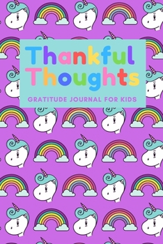 Paperback Thankful Thoughts: Gratitude Journal for Kids: Gratitude Journal with Prompts - Unicorns Book